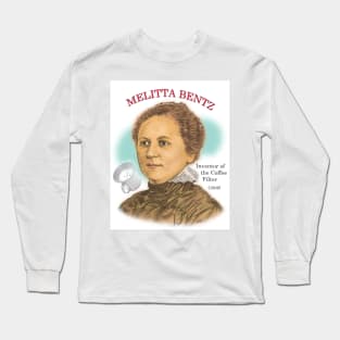 Melitta Bentz, Inventor of the Coffee Filter Long Sleeve T-Shirt